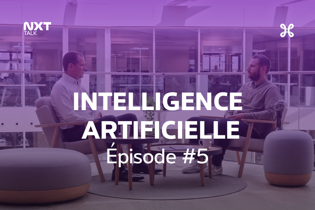NXT Talk - Episode 5 : IA : du buzzword à la réalité